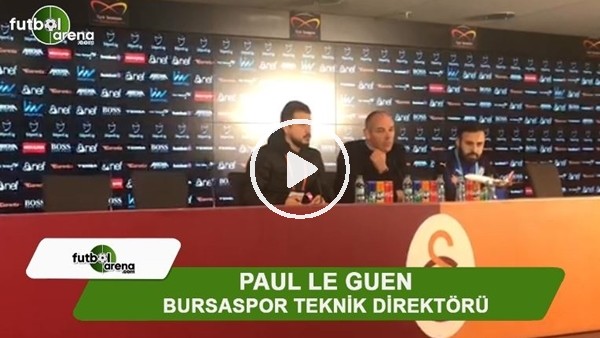 Paul Le Guen: "Oyuncularıma yardım etmek için buradayım" 