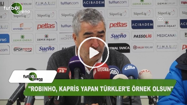 Samet Aybaba: "Robinho, kapris yapan Türkler'e örnek olsun"