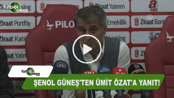 Şenol Güneş'ten Ümit Özat'a yanıt