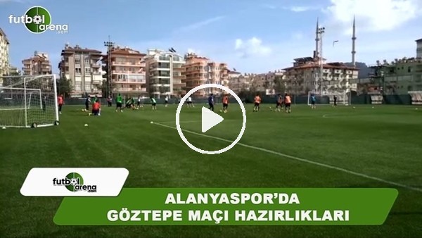 Alanyaspor'da Göztepe maçı hazırlıkları
