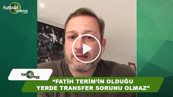 Burak Elmas: "Fatih Terim'in olduğu yerde transferde sorun olmaz"