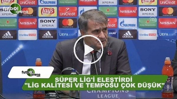 Şenol Güneş: "Süper Lig kalitesi ve temposu çok düşük"