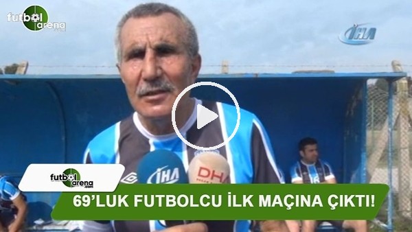 69'luk futbolcu Şerif Kunt, yeni takımıyla ilk maçına çıktı