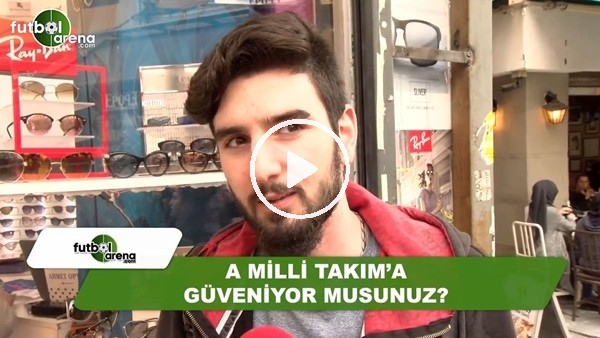 Milli Takım'a güvniyor musunuz?