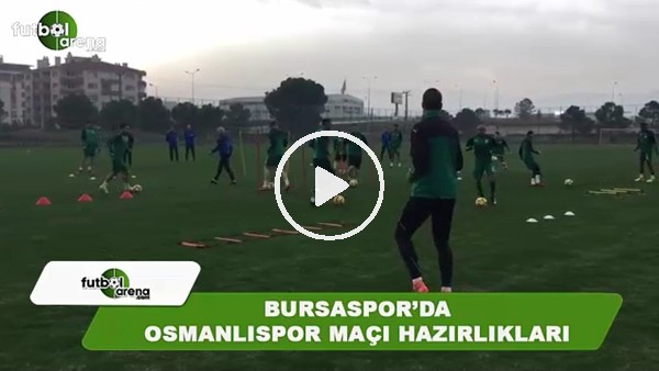 Bursaspor'da Osmanlıspor maçı hazırlıkları