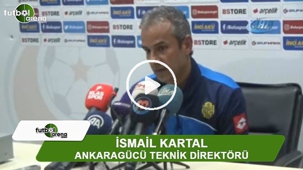İsmail Kartal: "Bugün istediğimizi alamadık"