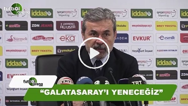 Aykut Kocaman: "Galatasaray'ı yeneceğiz"