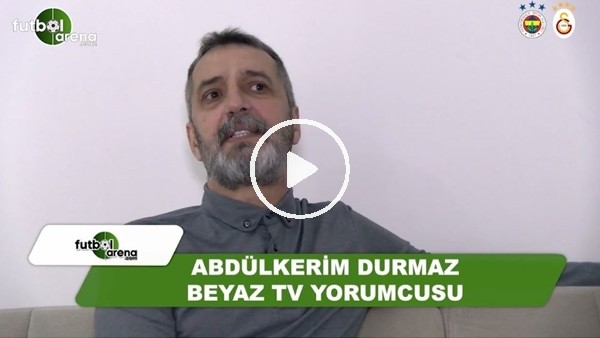 Abdülkerim Durmaz Kovulmamak için Galatasaray'ı yenerdik