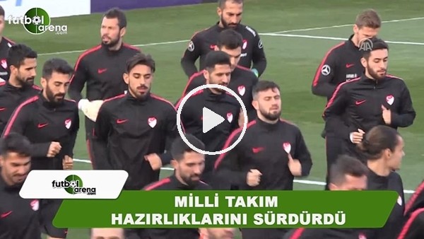 A Milli Takım'da İrlanda Cumhuriyeti maçı hazırlıkları