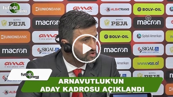 Arnavutluk'un aday kadrosu açıklandı