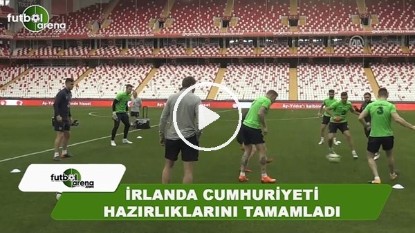 İrlanda Cumhuriyeti hazırlıklarını tamamladı