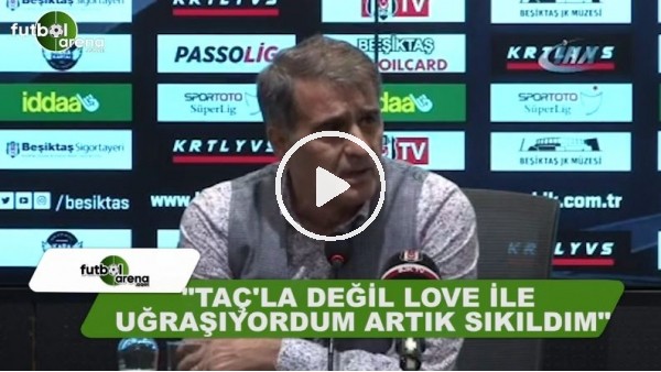 Şenol Güneş: "Taç ile değil Vagner Love ile uğraşıyordum, artık sıkıldım"