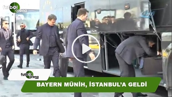 Bayern Münih, İstanbul'a geldi