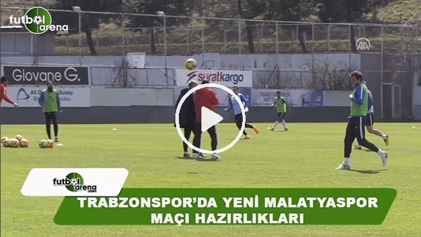 Trabzonspor'da Evkur Yeni Malatyaspor maçı hazırlıkları
