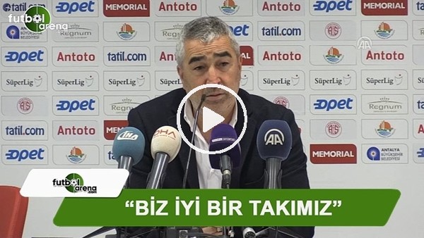 Samet Aybaba: "Biz iyi bir takımız"