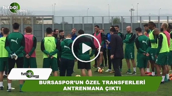 Bursaspor'un özel transferleri antrenmana çıktı