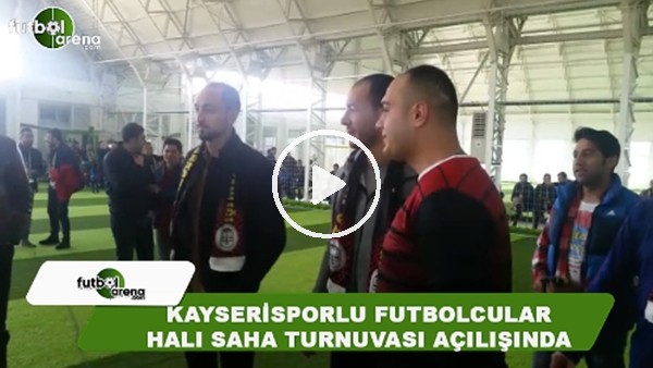 Kayserisporlu futbolcular halı saha turnuvası açılışında