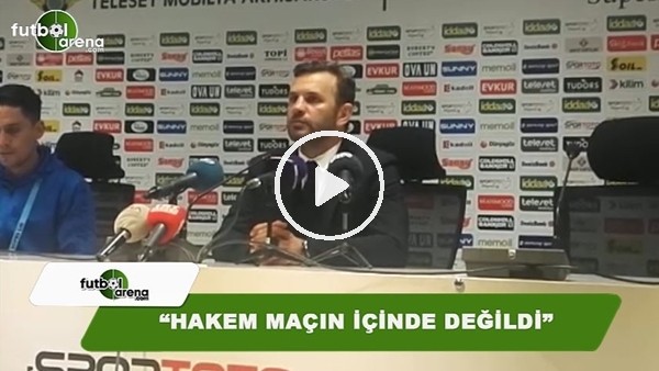 Okan Buruk: "Hakem maçın içinde değildi"