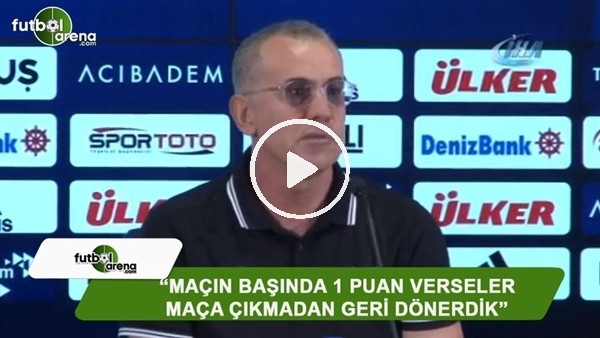 İrfan Saraloğlu: "Maçın başında 1 puan verseler geri dönerdik"