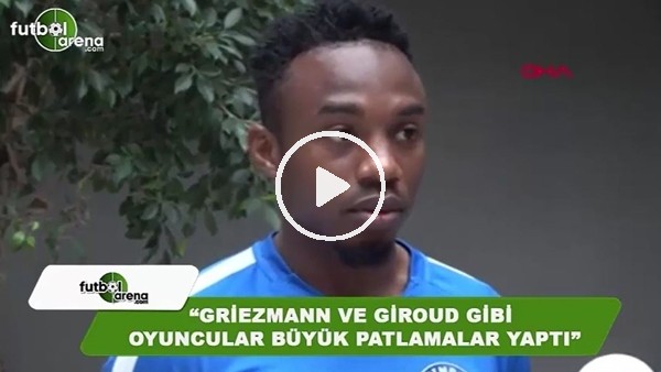 Fode Koita: "Griezmann ve Giroud gibi oyuncular büyük patlamalar yaptI"