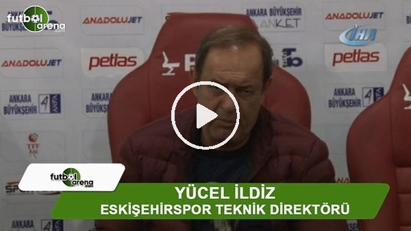 Yücel İldiz: "Eskişehirspor ligi hak ettiği yerde bitirecek"