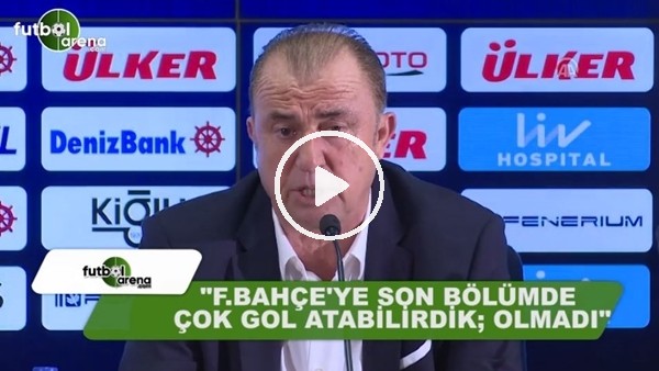 Fatih Terim: "Fenerbahçe'ye son bölümde çok gol atabilirdik, olmadı"