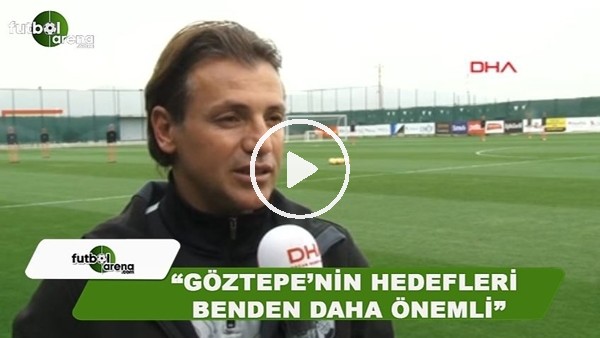 Tamer Tuna: "Göztepe'nin hedefleri benden daha önemli"