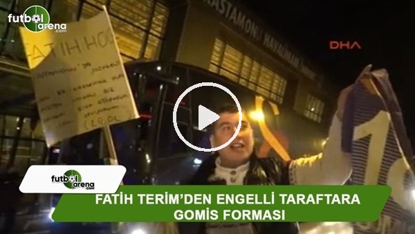 Fatih Terim'den engelli taraftara Gomis forması