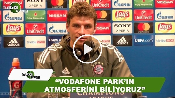 Thomas Müller: "Vodafone Park'ın atmosferini biliyoruz"