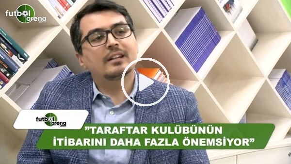 Ali Yıldırım: "Taraftar kulübünün itibarını daha fazla önemsiyor"