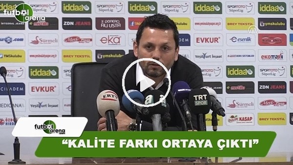 Erol Bulut: "Kalite farkı ortaya çıktı"