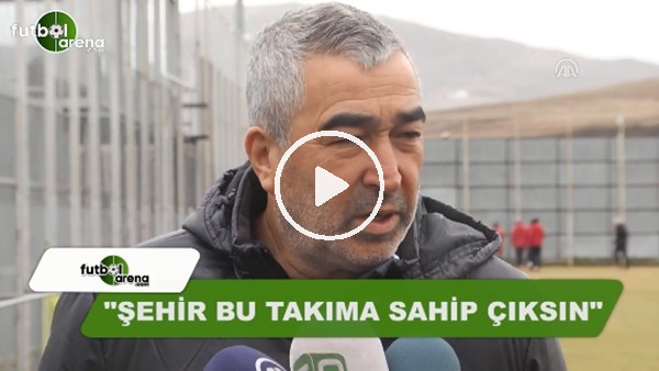 Samet Aybaba: "Şehir takıma sahip çıksın"