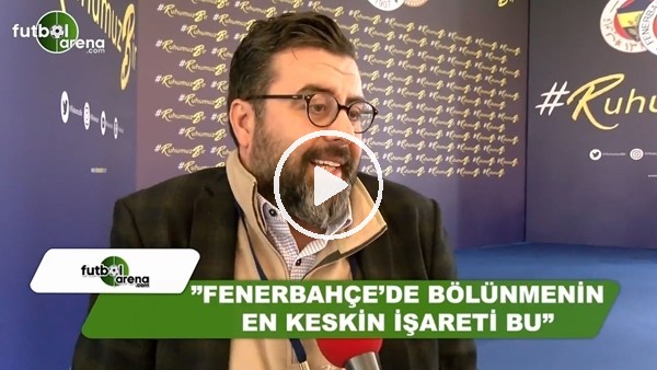 Emre Bol: "Fenerbahçe'de bölünmenin en keskin işareti bu"