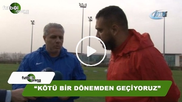 Sumudica: "Kötü bir dönemden geçiyoruz"