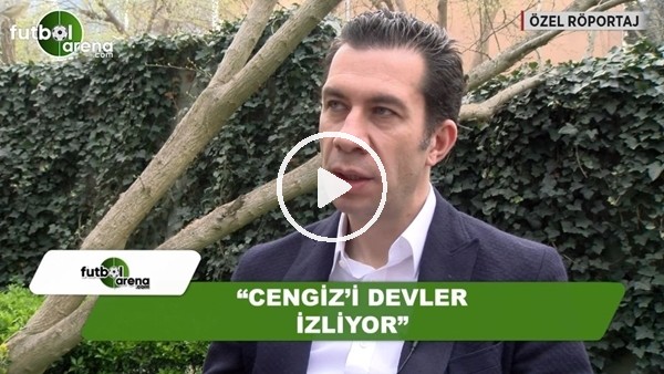 "Cengiz Ünder'i devler izliyor"