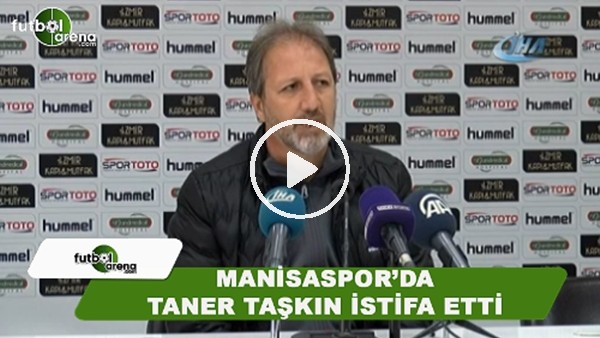 Manisaspor'da Teknik Direktör Taner Taşkın istifasını duyurdu 