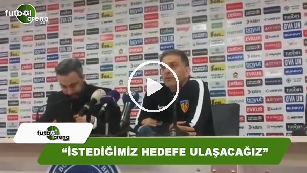 Kayserispor Yardımcı Antrenörü Hakan Ertürk: "İstediğimiz hedefe ulaşacağız"