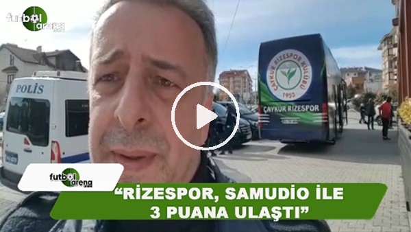 Selim Denizalp: "Rizespor golcüsü Samudio ile 3 puana ulaştı"