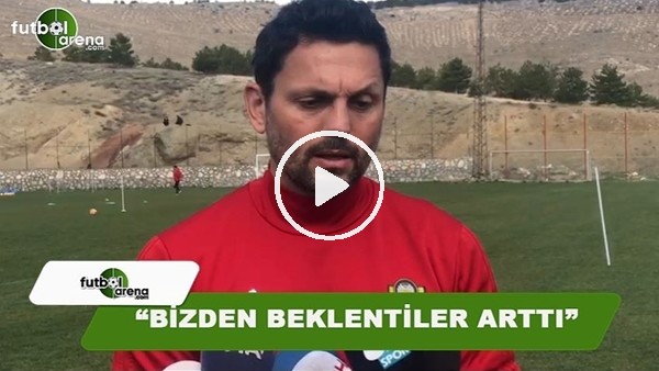 Erol Bulut: "Bizden beklentiler arttı"