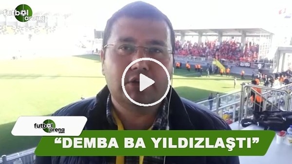 Ahmet Tekin: "Demba Ba yıldızlaştı"