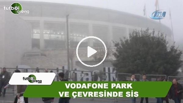 Vodafone Park ve çevresinde sis
