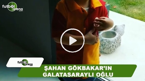 Şahan Gökbakar'ın Galatasaraylı oğlu