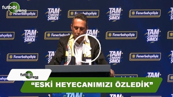 Ali Koç: "Eski heyecanımızı özkedik"