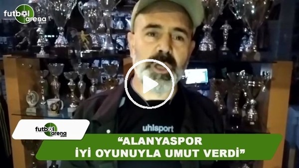 FutbolArena muhabiri Ercan Yıldırım: "Alanyaspor iyi oyunuyla umut verdi"
