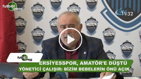 Kayseri Erciyesspor Yöneticisi Yaşar Çalışır: "Bizim bebelerin önü açık"