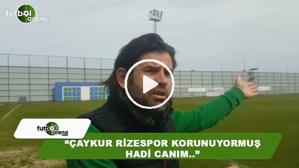 İbrahim Üzülmz: "Çaykur Rizespor korunuyormuş, Hadi canım...."