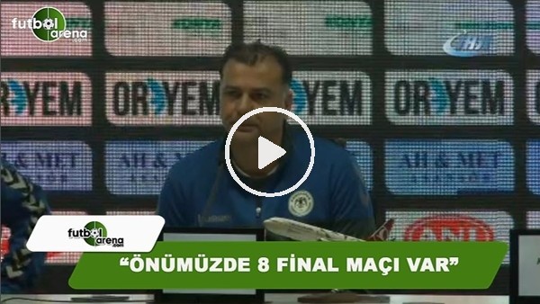 Murat Şahin: "Önümüzde 8 final maçı var"