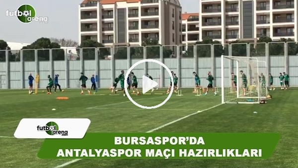 Bursaspor'da Antalyaspor maçı hazırlıkları
