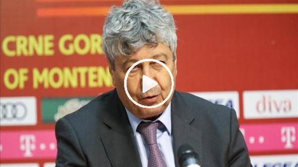 Mircea Lucescu'nun Karadağ maçı sonrası açıklamaları