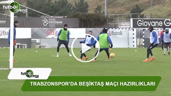 Trabzonspor, Beşiktaş maçının hazırlıklarını sürdürdü